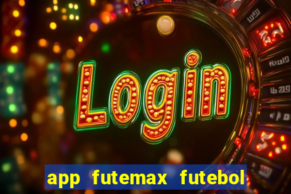 app futemax futebol ao vivo